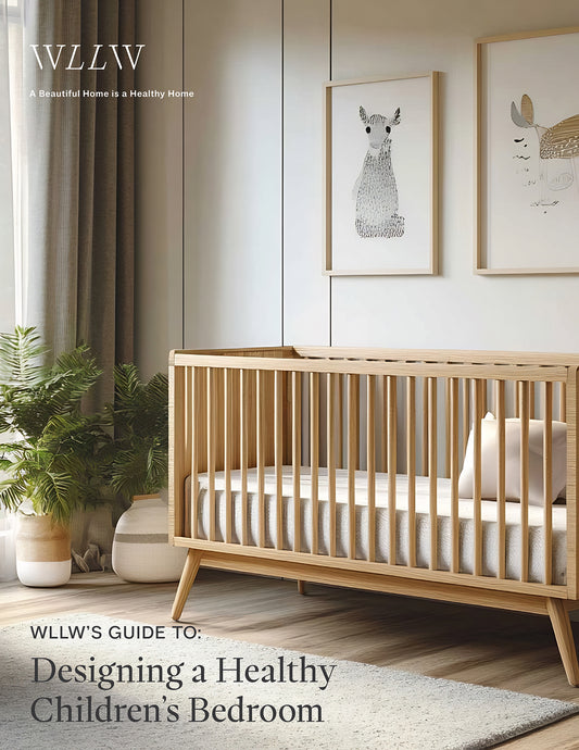 Family Home Welness - WLLW’S Guide To: Designing a Healthy Children’s Bedroom